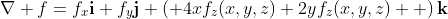 \nabla f=f_x\mathbf{i}+f_y\mathbf{j}+\left( 4xf_z(x,y,z)+2yf_z(x,y,z)  \right)\mathbf{k}