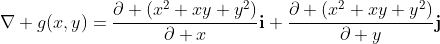 \nabla g(x,y)=\frac{\partial (x^2+xy+y^2)}{\partial x}\bold{i}+\frac{\partial (x^2+xy+y^2)}{\partial y}\bold{j}