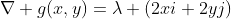 \nabla g(x,y)=\lambda (2xi+2yj)