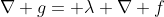 \nabla g= \lambda \nabla f