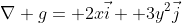 \nabla g= 2x\vec{i}+ 3y^2\vec{j}