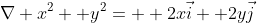 \nabla x^2+ y^2=  2x\vec{i}+ 2y\vec{j}