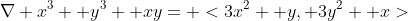 \nabla x^3+ y^3+ xy= <3x^2+ y, 3y^2+ x>