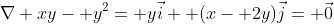 \nabla xy- y^2= y\vec{i}+ (x- 2y)\vec{j}= \vec{0}