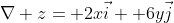 \nabla z= 2x\vec{i}+ 6y\vec{j}