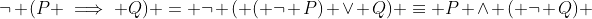 \neg (P \implies Q) = \neg ( ( \neg P) \vee Q) \equiv P \wedge ( \neg Q) 
