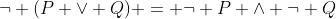\neg (P \vee Q) = \neg P \wedge \neg Q