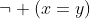 \neg (x=y)