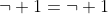\neg 1=\neg 1