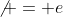 \not = e