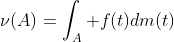 \nu(A)=\int_A f(t)dm(t)