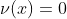 \nu(x)=0