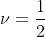\nu=\frac{1}{2}