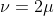 \nu=2\mu