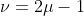 \nu=2\mu-1