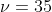 \nu=35