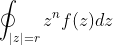\oint_{|z|=r}z^nf(z)dz
