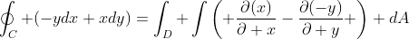 \oint_C (-ydx+xdy)=\int_D \int\left( \frac{\partial(x)}{\partial x}-\frac{\partial(-y)}{\partial y} \right) dA