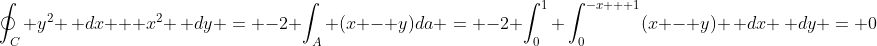 \oint_C y^2 \, dx + x^2 \, dy = -2 \int_A (x - y)da = -2 \int_0^1 \int_0^{-x + 1}(x - y) \, dx \, dy = 0
