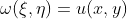 \omega(\xi,\eta)=u(x,y)