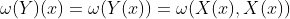\omega(Y)(x)=\omega(Y(x))=\omega(X(x),X(x))