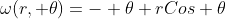 \omega(r, \theta)=- \theta+rCos \theta