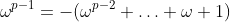 \omega^{p-1}=-(\omega^{p-2}+\hdots+\omega+1)