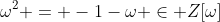 \omega^2 = -1-\omega \in Z[\omega]