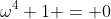 \omega^4+1 = 0