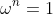 \omega^n=1