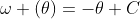 \omega (\theta)=-\theta+C