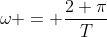 \omega = \frac{2 \pi}{T}