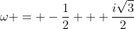 \omega = -\frac12 + \frac{i\sqrt{3}}2