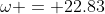 \omega = 22.83