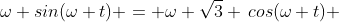 \omega sin(\omega t) = \omega \sqrt3 \,cos(\omega t) 