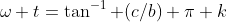 \omega t=\tan^{-1} (c/b)+\pi k