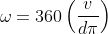 \omega=360\left(\frac{v}{d\pi}\right)