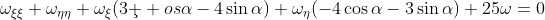 \omega_{\xi\xi}+\omega_{\eta\eta}+\omega_{\xi}(3\c  os{\alpha}-4\sin{\alpha})+\omega_{\eta}(-4\cos{\alpha}-3\sin{\alpha})+25\omega=0