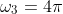 \omega_3=4\pi