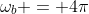 \omega_b = 4\pi