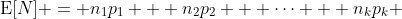 \operatorname{E}[N] = n_1p_1 + n_2p_2 + \dotsb + n_kp_k \;.