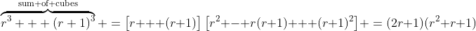 \overbrace{r^3 + (r+1)^3}^{\text{sum of cubes}} \:=\:\big[r + (r+1)\big]\,\big[r^2 - r(r+1) + (r+1)^2\big] \:=\:(2r+1)(r^2+r+1)