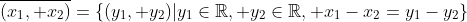\overline{(x_1, x_2)}=\{(y_1, y_2)|y_1\in\mathbb{R}, y_2\in\mathbb{R}, x_1-x_2=y_1-y_2\}