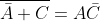 \overline{\bar{A}+C}=A\bar{C}