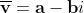 \overline{\mathbf{v}}=\mathbf{a}-\mathbf{b}i