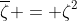 \overline{\zeta} = \zeta^2