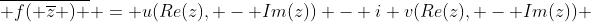 \overline{ f( \overline{z} ) } = u(Re(z), - Im(z)) - i v(Re(z), - Im(z)) 