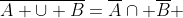 \overline{A \cup B}=\overline{A}\cap \overline{B} 
