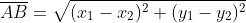 \overline{AB}=\sqrt{(x_1-x_2)^2+(y_1-y_2)^2}
