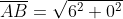 \overline{AB}=\sqrt{6^2+0^2}